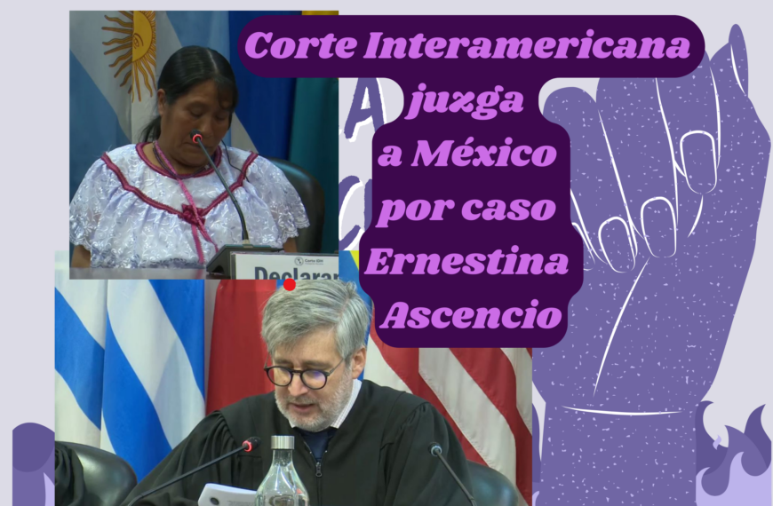 Última Hora. Corte Interamericana en este momento juzga a Estado mexicano por caso Ernestina Ascencio Rosario