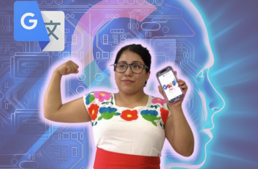 Gabriela Salas, la mujer que impulsó la inclusión del náhuatl a Google Traductor