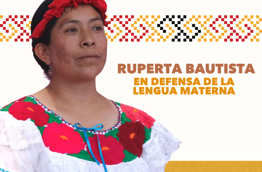“Las lenguas se agotan porque hay una estructura que las desaparece»: Ruperta Bautista, defensora