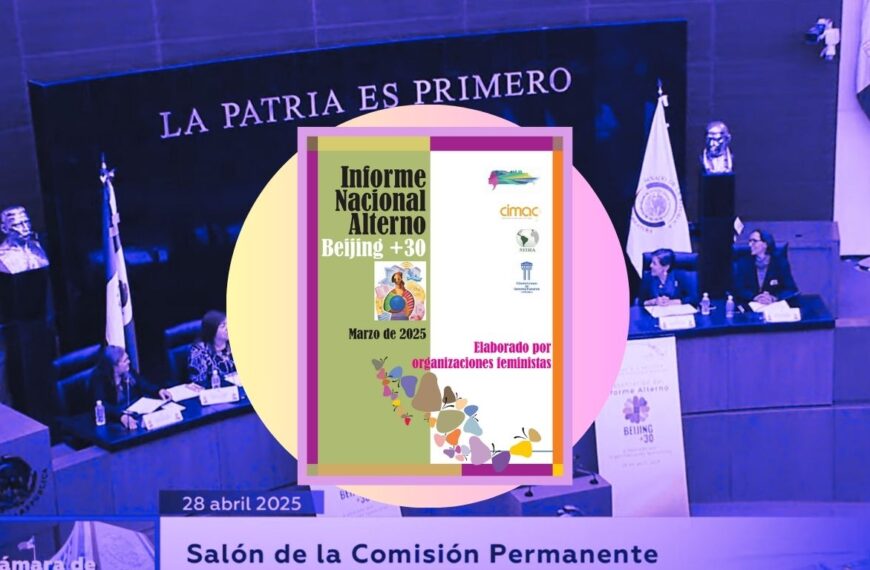Presentan Informe Alterno Beijing +30. Sin avances significativos para mujeres en tres décadas