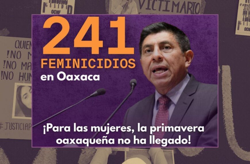 Gobierno de Jara celebra»Primavera Oaxaqueña», con 241 feminicidios en su administración