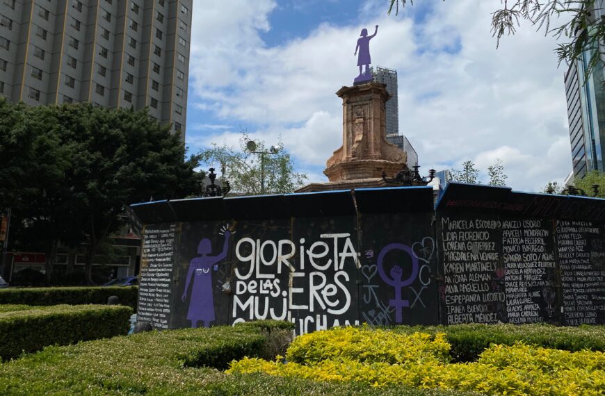 Glorieta de las Mujeres que Luchan, en la mira de gobiernos. Quieren desmantelarla
