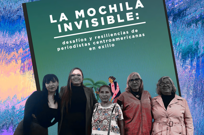 Presentan informe «La mochila invisible, la lucha y resiliencia de mujeres periodistas en el exilio»