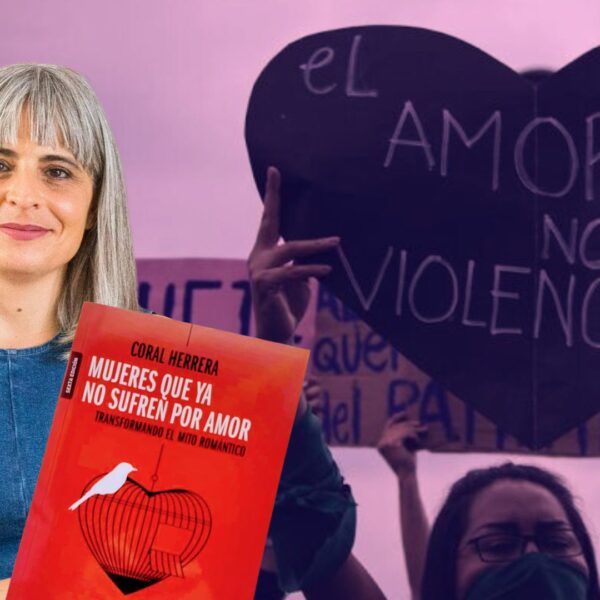 Lejos del amor romántico, aprender a amar en libertad y autocuidado: Coral Herrera